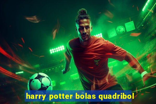 harry potter bolas quadribol